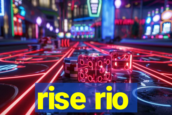 rise rio